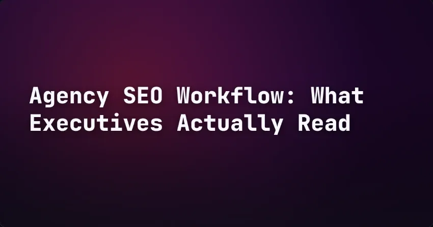 SEO-workflow voor bureaus: wat directies echt lezen
