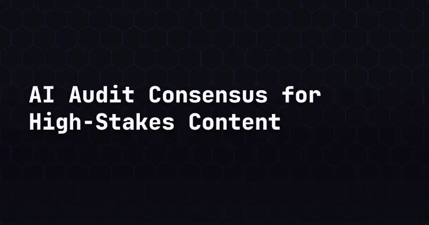 AI Audit Consensus for High-Stakes Content