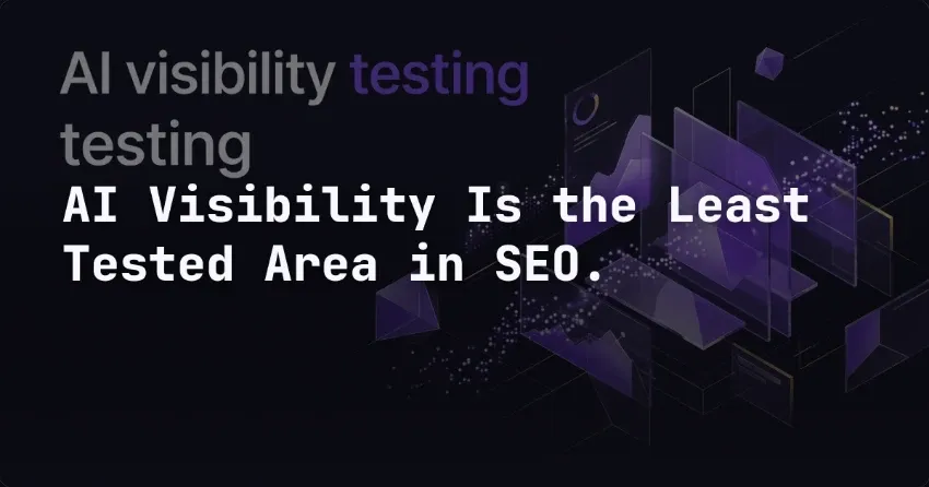 AI Visibility Is the Least Tested Area in SEO. That Is the Opportunity.