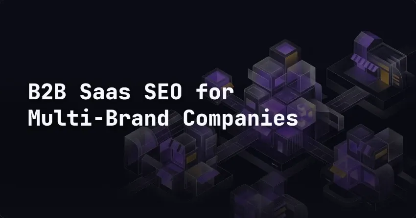 B2B-SaaS-SEO für Multi-Brand-Unternehmen