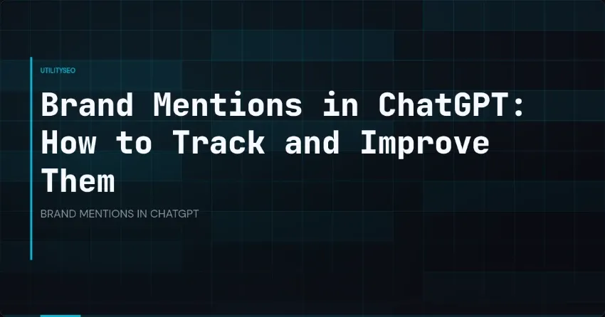 Brand Mentions in ChatGPT: How to Track and Improve Them