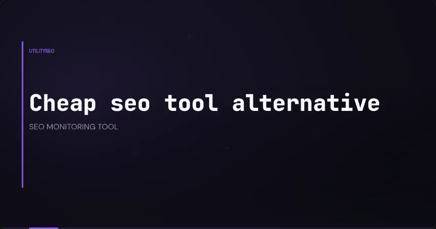 Günstige SEO-Tool-Alternativen zu SEMrush, Ahrefs und Moz