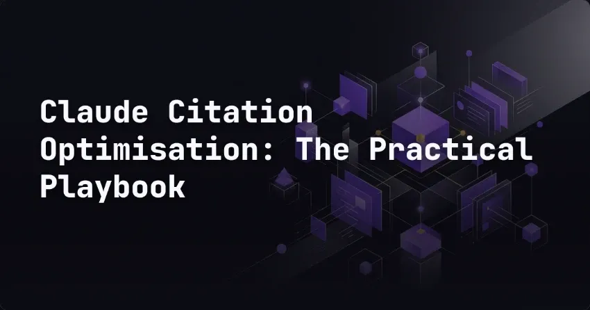 Claude Citation Optimisation: The Practical Playbook