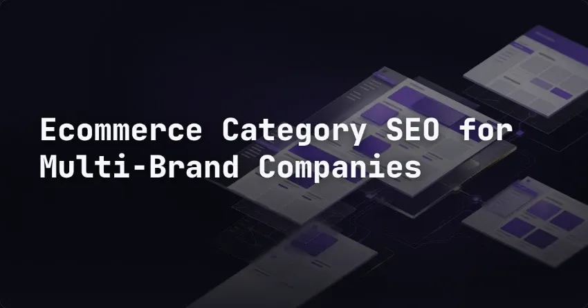 Ecommerce Category SEO for Multi-Brand Companies