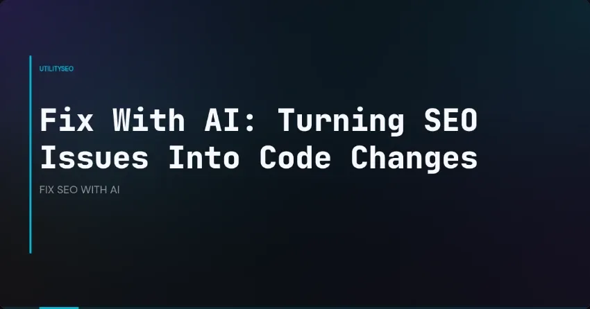 Fix With AI: Turning SEO Issues Into Code Changes