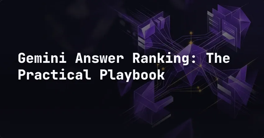 Gemini Answer Ranking: The Practical Playbook