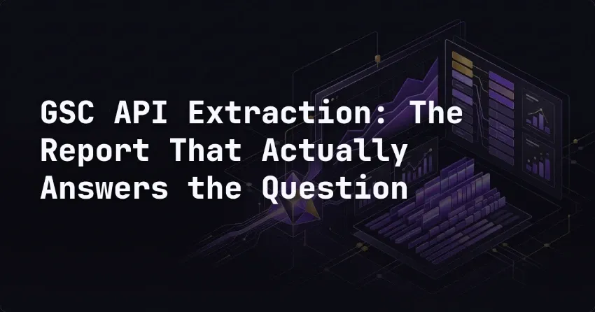 GSC API Extraction: The Report That Actually Answers the Question