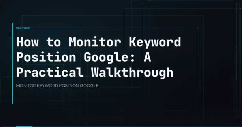 Keyword-Position bei Google überwachen: eine praktische Anleitung