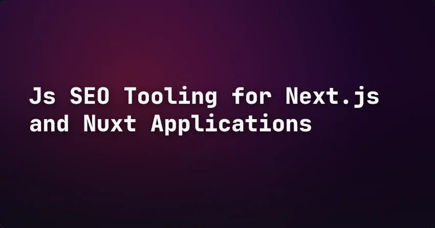 JS-SEO-Tooling für Next.js- und Nuxt-Anwendungen
