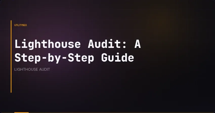 Ihre Website optimieren: die umfassende Lighthouse-Audit-Checkliste