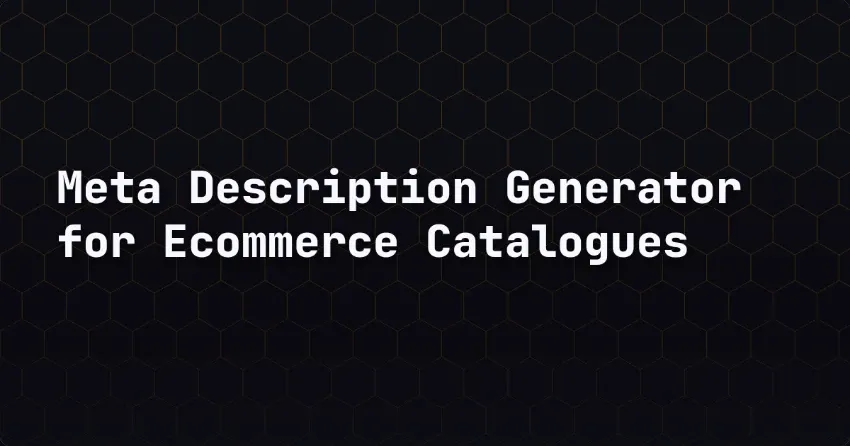 Meta Description Generator for Ecommerce Catalogues