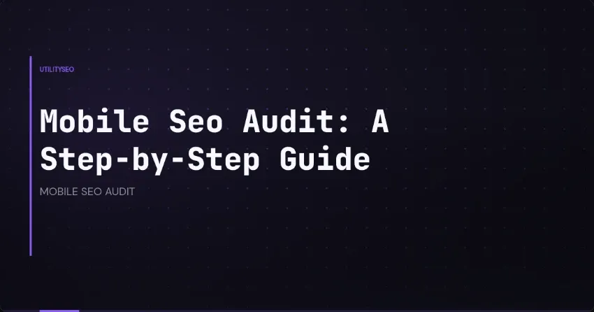 Mobile SEO-Audit: Schritt für Schritt zu besseren Rankings
