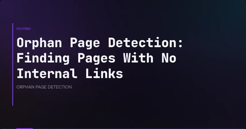 Orphan Page Detection: Finding Pages With No Internal Links