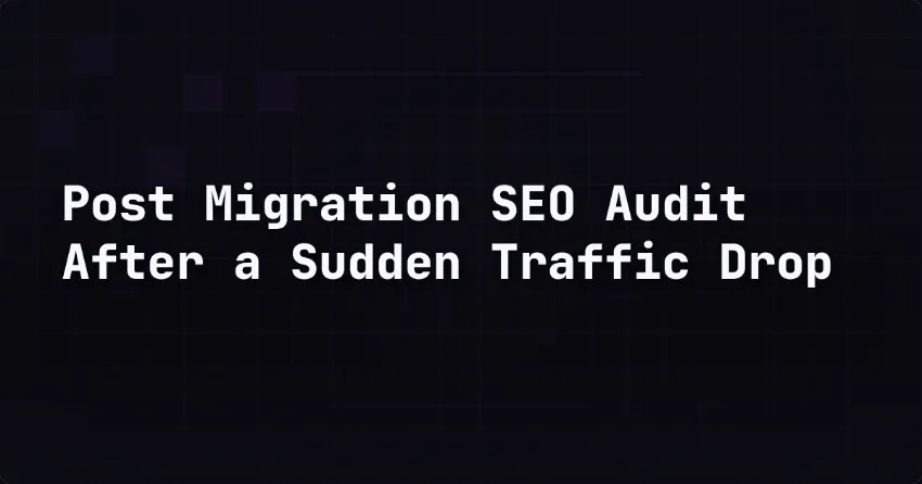 SEO-Audit nach der Migration bei plötzlichem Traffic-Einbruch