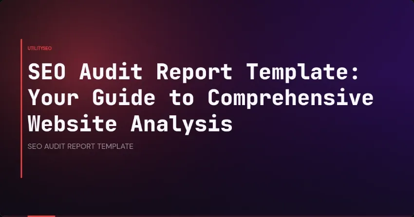 SEO-Audit-Bericht-Vorlage: Ihr Leitfaden für eine umfassende Website-Analyse