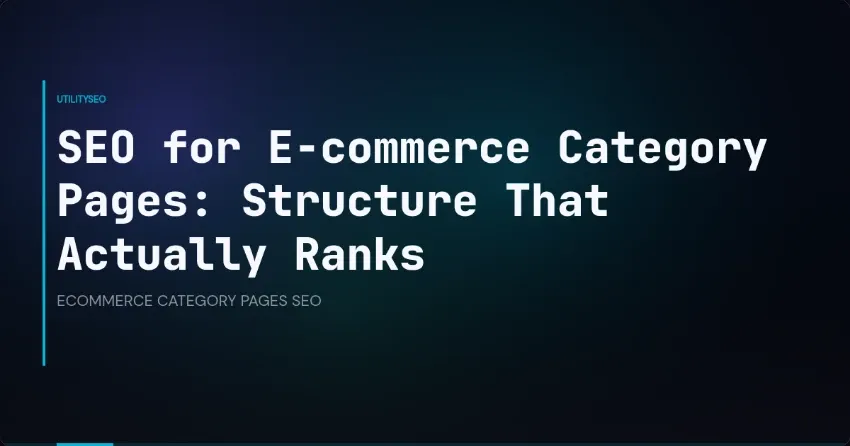 SEO for E-commerce Category Pages: Structure That Actually Ranks