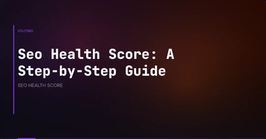 SEO-Health-Score: eine Schritt-für-Schritt-Anleitung
