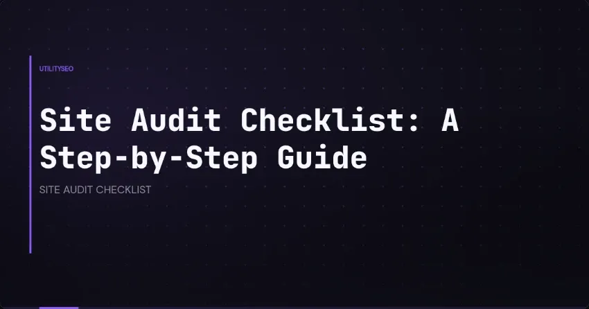 Site-Audit-Checkliste: Schritt für Schritt