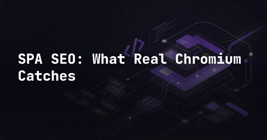 SPA SEO: What Real Chromium Catches