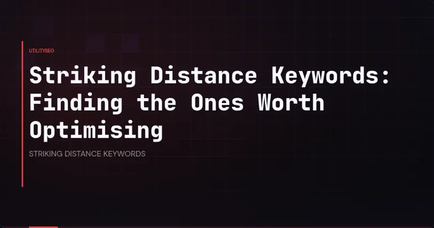 Striking Distance Keywords: Finding the Ones Worth Optimising