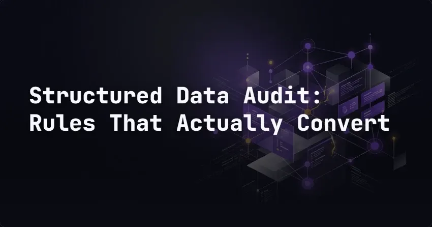 Structured Data Audit: Rules That Actually Convert