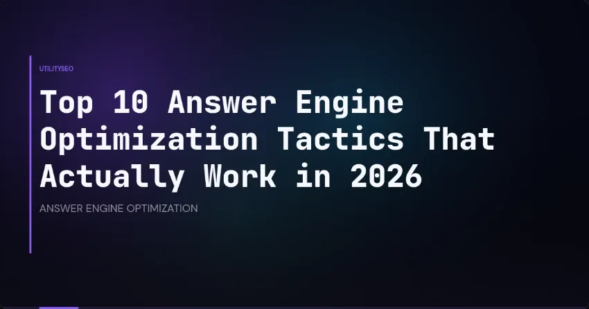 De 10 tactieken voor answer engine optimization die in 2026 echt werken