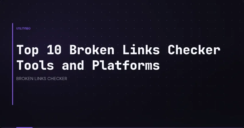 Die Top 10 Tools und Plattformen zur Prüfung auf defekte Links