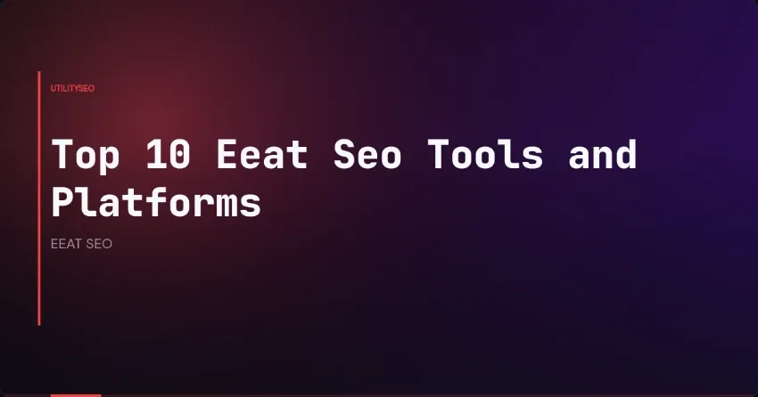 Die 10 besten E-E-A-T-SEO-Tools und -Plattformen