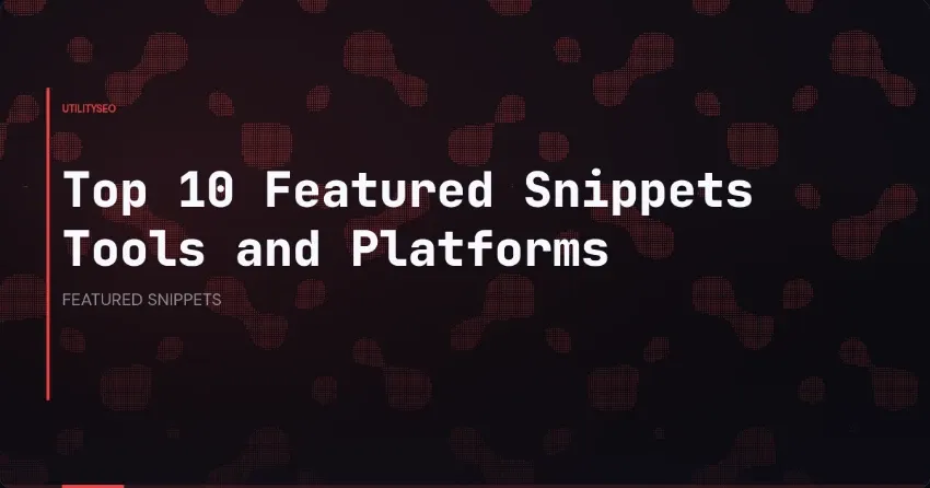 Featured Snippets 2026: Tools und Taktiken
