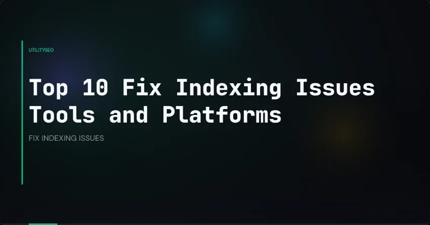 Top 10 tools en platforms om indexeringsproblemen op te lossen