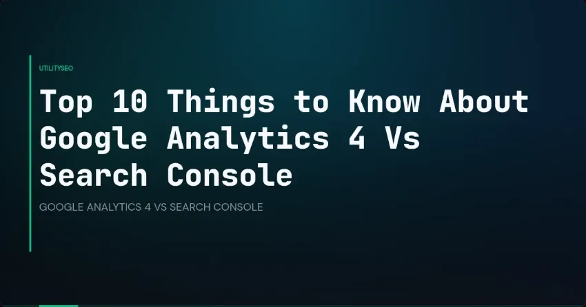 De 10 belangrijkste dingen over Google Analytics 4 en Search Console