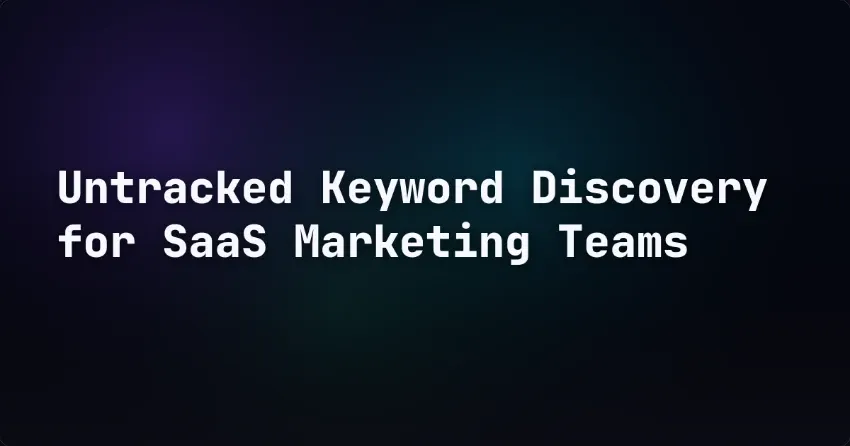 Untracked Keyword Discovery for SaaS Marketing Teams