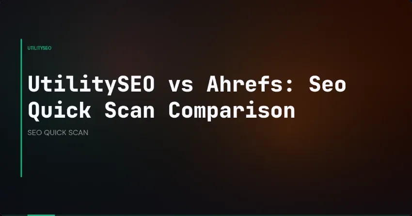SEO-quickscantools: Ahrefs vs UtilitySEO, wie scoort beter?