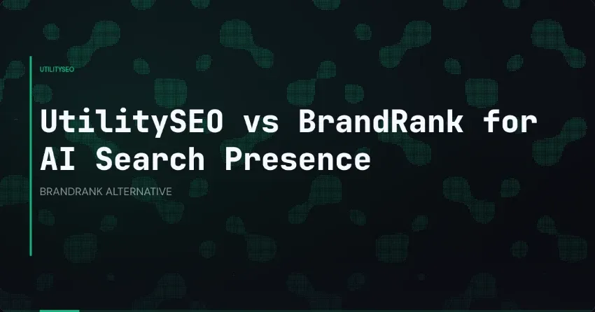 UtilitySEO vs BrandRank for AI Search Presence