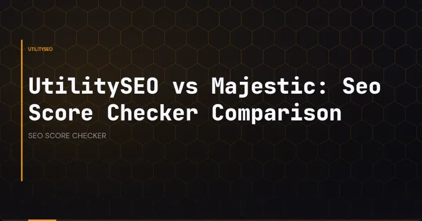 UtilitySEO vs. Majestic: SEO-Score-Checker im Vergleich