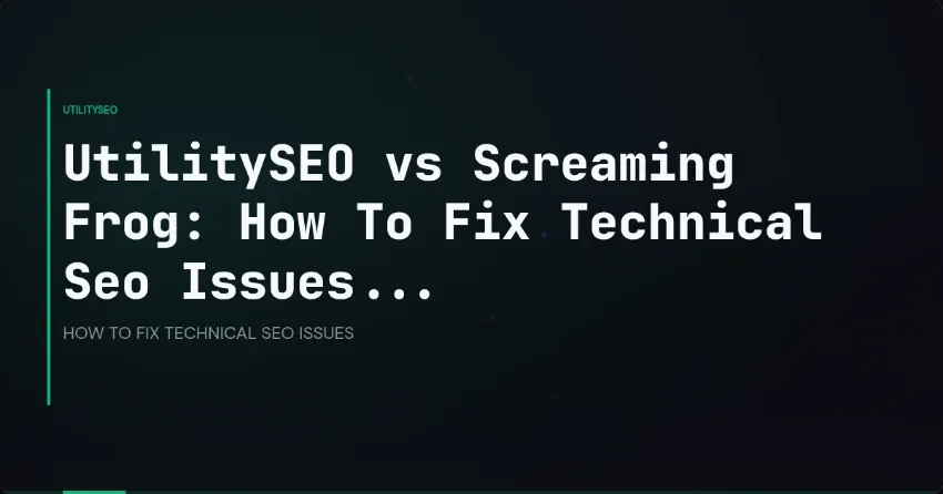 UtilitySEO vs Screaming Frog: technische SEO-problemen oplossen
