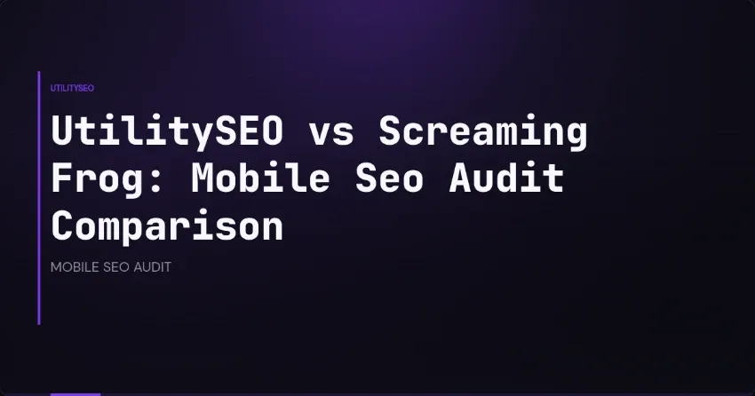 Mobile-SEO-Audit im Duell: UtilitySEO vs. Screaming Frog