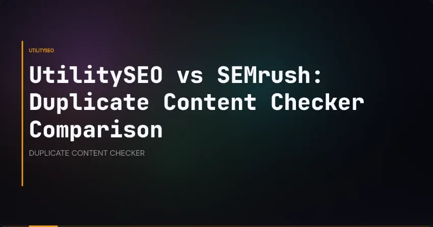 UtilitySEO vs SEMrush: Duplicate-Content-Checker im Vergleich