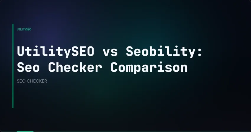 UtilitySEO vs. Seobility: SEO-Checker im Vergleich