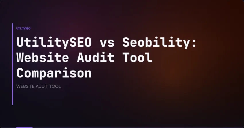 UtilitySEO vs. Seobility: Website-Audit-Tools im Vergleich