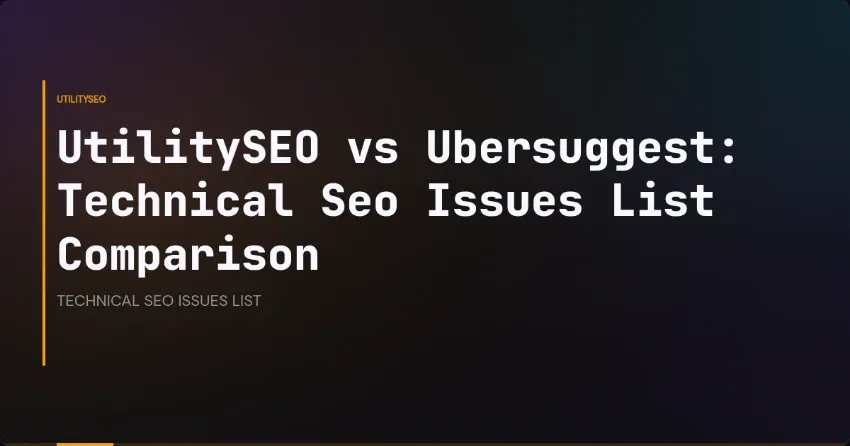 UtilitySEO vs. Ubersuggest: Vergleich der technischen SEO-Probleme