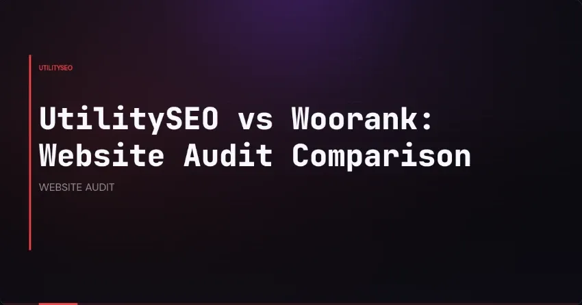 UtilitySEO vs Woorank: Website-Audit im Vergleich