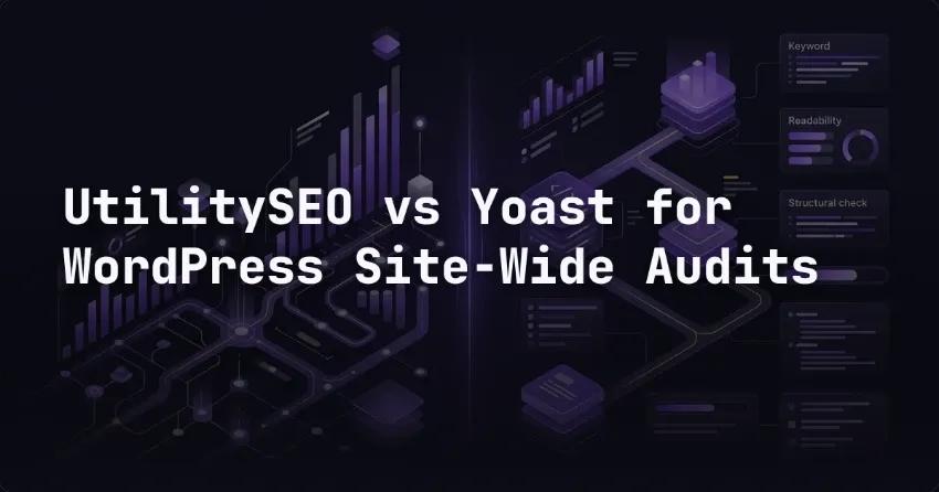 UtilitySEO vs Yoast for WordPress Site-Wide Audits