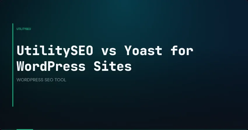 UtilitySEO vs Yoast for WordPress Sites