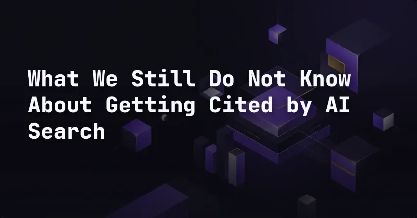 What We Still Do Not Know About Getting Cited by AI Search