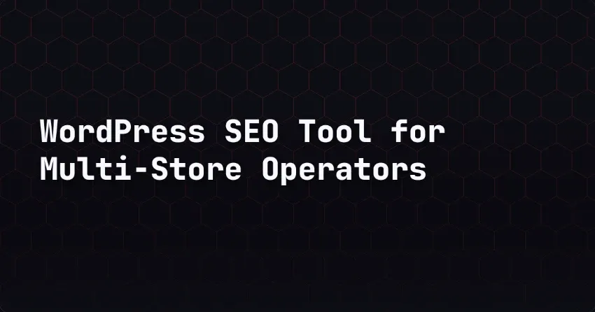 WordPress SEO Tool for Multi-Store Operators