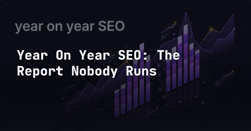 Year On Year SEO: The Report Nobody Runs