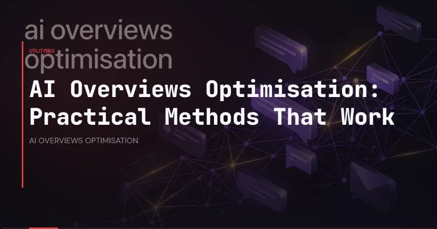 AI Overviews Optimisation: Practical Methods That Work