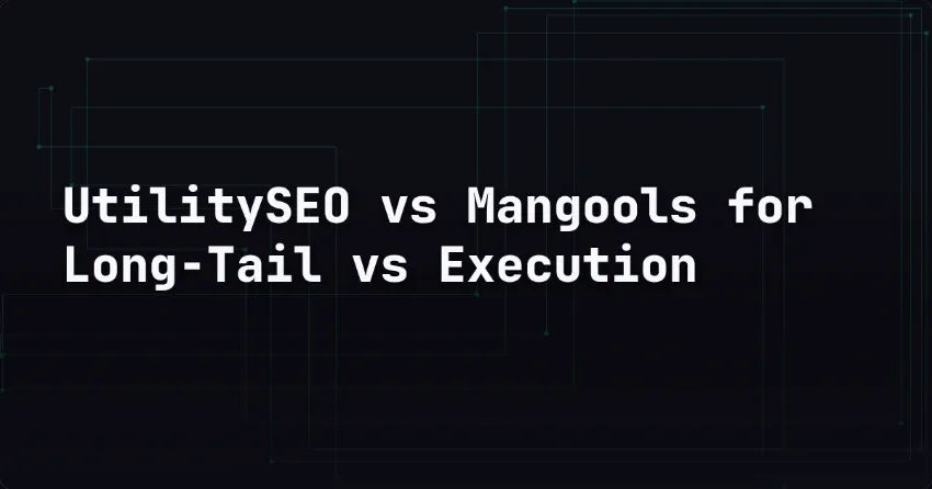 UtilitySEO vs Mangools for Long-Tail vs Execution