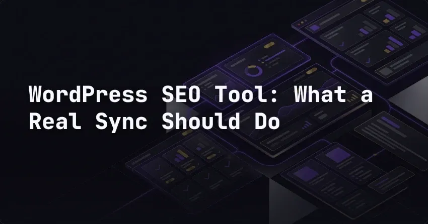 WordPress SEO Tool: What a Real Sync Should Do